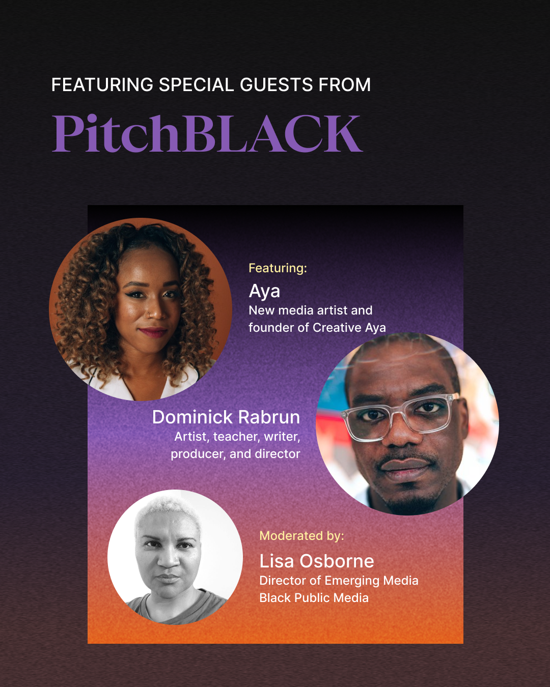 Promotional graphic for an event featuring special guests from PitchBLACK, with portraits of Aya, Dominick Rabrun, and moderator Lisa Osborne.