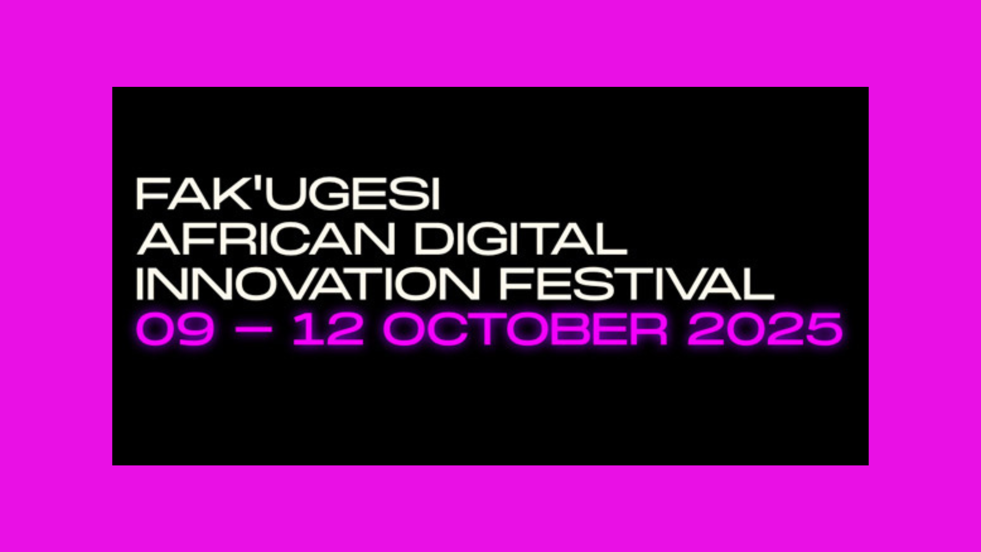 A graphic advertising the Fak'ugesi African Digital Innovation Festival, dated 09 – 12 October 2025.